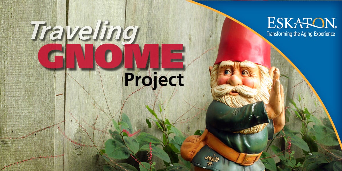 Eskaton Traveling Gnome Project 